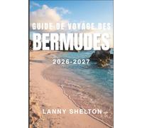 Guide de voyage des Bermudes 2026-2027: Découvrez des littoraux emblématiques, les sommets de la Sierra, les paysages du désert et les capi-tales de ... jour par jour et le savoir des gens d'ici