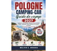 Guide de voyage des camping-cars en Pologne 2027: Explorez la côte baltique, Varsovie, Cracovie et les Tatras : campings, coûts, itinéraires et conseils essentiels