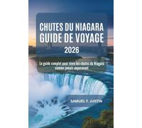 Guide de voyage des chutes du Niagara 2026: Le guide complet pour vivre les chutes du Niagara comme jamais auparavant