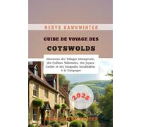 Guide de Voyage des Cotswolds 2025: Découvrez des Villages Intemporels, des Collines Vallonnées, des Joyaux Cachés et des Escapades Inoubliables à la Campagne