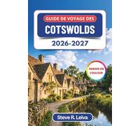 Guide de voyage des Cotswolds 2026-2027 (En couleur): Découvrez les villages de pierre dorée, les routes panoramiques, les sites historiques et les ... et cartes (Guide de voyage tout en couleurs)