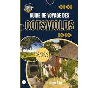 GUIDE DE VOYAGE DES COTSWOLDS 2026: Un portrait du cœur rural de l'Angleterre