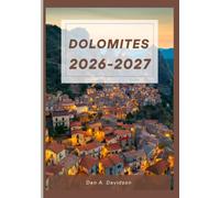 GUIDE DE VOYAGE DES DOLOMITES 2026-2027.: Les Montagnes Pâles - Guide du voyageur 2026-2027 : sentiers, traditions et rêves alpins.