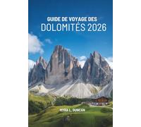 GUIDE DE VOYAGE DES DOLOMITÉS 2026: Découvrir la beauté des montagnes en Italie