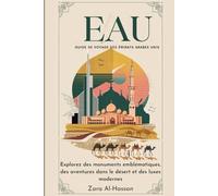 Guide de voyage des Émirats arabes unis 2024-2025: Explorez des monuments emblématiques, des aventures dans le désert et des luxes modernes