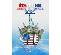 Guide de voyage des États-Unis 2025: Des grandes villes aux petites routes - Découvrez les vrais États-Unis en toute confiance