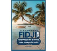 Guide de voyage des Fidji 2026: Conseils essentiels pour des aventures culturelles enrichissantes, des escapades côtières et une exploration insulaire intelligente