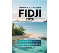 Guide de voyage des Fidji 2026: Votre guide complet des îles, plages, culture, expériences locales, conseils de voyage avisés et aventures inoubliables dans le Pacifique Sud