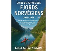 Guide de voyage des fjords norvégiens 2025-2026: Kayak, randonnée, croisières et secrets locaux pour une évasion nordique ultime