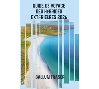 Guide de voyage des Hébrides extérieures 2026: Explorez la magie, les mythes et les paysages des îles occidentales de l'Écosse