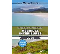 GUIDE DE VOYAGE DES HÉBRIDES INTÉRIEURES 2026: Ce que vous devez savoir avant de visiter les Hébrides intérieures : îles pittoresques, sentiers de randonnée et points forts côtiers