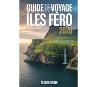 GUIDE DE VOYAGE DES ÎLES FÉRO 2026: Un guide moderne et pertinent pour découvrir des trésors cachés, la culture, les itinéraires, les paysages sauvages, la vie locale et des faits surprenants.