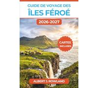Guide de voyage des îles Féroé 2026-2027 (EN COULEUR): Partez à la poursuite des cascades, observez les macareux et parcourez de superbes routes ... budgétaire et des itinéraires jour par jour