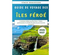 Guide De Voyage Des Îles Féroé 2026-2027: L'aventure ultime aux Îles Féroé : Visites, gastronomie et activités de plein air pour tous les voyageurs
