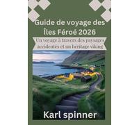 Guide de voyage des Îles Féroé 2026: Un voyage à travers des paysages accidentés et un héritage viking
