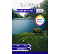 GUIDE DE VOYAGE DES ÎLES FÉROÉ (EN COULEURS): Paysages, villages, itinéraires de randonnée, culture et planification pratique pour un voyage inoubliable à travers l'Atlantique Nord