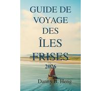 GUIDE DE VOYAGE DES ÎLES FRISES 2026: Excursions côtières en Allemagne et aux Pays-Bas