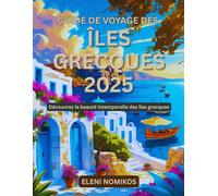 Guide de voyage des îles grecques 2025: Découvrez la beauté intemporelle des îles grecques