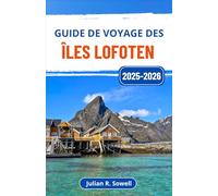 Guide de voyage des îles Lofoten 2025-2026: Découvrez des sommets spectaculaires, des villages de pêcheurs, des aurores boréales et le soleil de minuit sur la côte accidentée de la Norvège