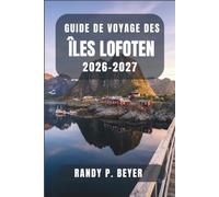 Guide de voyage des îles Lofoten 2026-2027: Découvrez les villages de pêcheurs, le soleil de minuit, les sentiers de randonnée arctiques, les routes ... et la culture locale du nord de la Norvège.