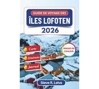Guide de voyage des Îles Lofoten 2026 (En couleur): Découvrez les fjords spectaculaires de la Norvège, les aurores boréales et les villages côtiers ... de journal (Guide de voyage tout en couleurs)