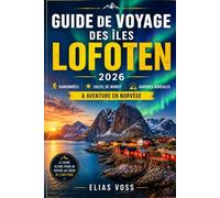 Guide de voyage des îles Lofoten 2026: Randonnées, soleil de minuit, aurores boréales & aventure en Norvège