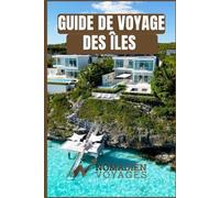 Guide De Voyage Des Îles: Turques-Et-Caïques Un guide pratique, rédigé par des initiés, sur les plages, la culture, la cuisine et les aventures insulaires