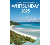 Guide de voyage des îles Whitsunday 2025: Explorez des plages immaculées, des récifs cachés et des aventures insulaires au coeur de la Grande Barrière de Corail.