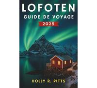 Guide de voyage des Lofoten 2025: Explorez la plus belle destination de Norvège avec des itinéraires d'experts, des routes panoramiques, des conseils sur les aurores boréales et des trésors cachés