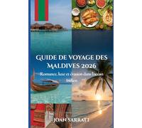 Guide de voyage des Maldives 2026: Romance, luxe et évasion dans l'océan Indien