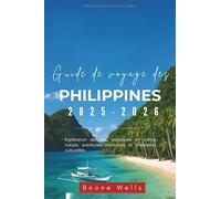 Guide de voyage des Philippines 2025-2026: Exploration des îles, escapades en pleine nature, aventures maritimes et merveilles culturelles