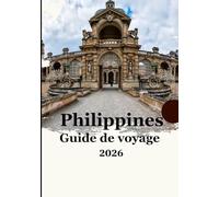 Guide de voyage des Philippines 2026: «Guide complet 2026 des aventures insulaires, des trésors cachés, de la culture locale et des conseils de voyage avisés