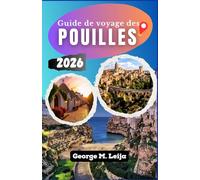 Guide de voyage des Pouilles: Comment planifier votre itinéraire, choisir les villes de départ idéales et explorer les plages, les villages et les rues historiques.