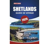 Guide de voyage des Shetland 2026: Explorez les îles, la faune, les informations locales, les sites incontournables et les sentiers pittoresques des îles du Nord de l'Écosse