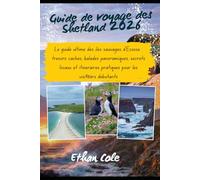 Guide de voyage des Shetland 2026: Le guide ultime des îles sauvages d'Écosse : trésors cachés, balades panoramiques, secrets locaux et itinéraires pratiques pour les visiteurs débutants