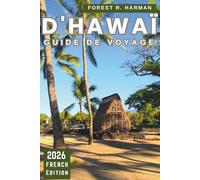 GUIDE DE VOYAGE D'HAWAÏ 2026: Essentiels de la planification, conseils spécifiques à l'île et réalité du voyage quotidien (Guides de voyage locaux)