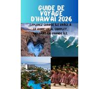 Guide de voyage d'Hawaï 2026: Explorez chaque île grâce à ce guide local complet, incluant la Grande Île.