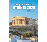 GUIDE DE VOYAGE DI ATHÈNES 2026: Découvrir la culture, la gastronomie et la vie urbaine en Grèce