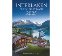 Guide de voyage d'Interlaken 2025: Où séjourner, que faire, secrets locaux et comment explorer les Alpes suisses comme un local
