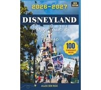 Guide de voyage Disneyland Paris 2026-2027: Un Manual pratique offrant des conseils planification détaillés sur les billets, l'hébergement, le ... qui s'y rendent pour la première fois