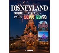 GUIDE DE VOYAGE DISNEYLAND PARIS 2026-2028