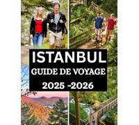 Guide de voyage d'Istanbul 2025-2026: Découvrez la ville comme jamais auparavant, une visite complète de la culture, de la cuisine et des monuments captivants.
