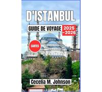 Guide de voyage d'Istanbul 2025-2026: Là où l'Orient rencontre l'Occident : découvrez les grandes mosquées, les cafés au bord de l'eau, l'hospitalité turque et les croisières sur le Bosphore.