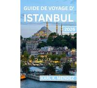 GUIDE DE VOYAGE D'ISTANBUL 2026: Découvrez des palais historiques, des rues animées, des trésors culinaires et des expériences authentiques