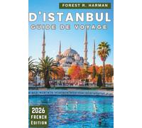 GUIDE DE VOYAGE D'ISTANBUL 2026: Marchez comme un habitant avec des connaissances du quartier, de la culture culinaire, des ferries, des coins cachés ... intelligents (Guides de voyage locaux)