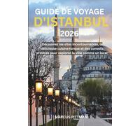 GUIDE DE VOYAGE D'ISTANBUL 2026 (PLEINE COULEUR): Découvrez les sites incontournables, la délicieuse cuisine turque et des conseils d'initiés pour ... comme un local (Explorer’s Travel Guides)