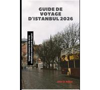 Guide de voyage d'Istanbul 2026: Voyage à travers la ville où les civilisations continuent de respirer (2026 Travel Companion)