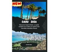 GUIDE DE VOYAGE D'OAHU2026: Découvrez l'esprit d'Aloha : un guidecomplet sur la culture, la cuisine et lesmerveilles naturelles d'Hawaï.