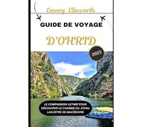 GUIDE DE VOYAGE D'OHRID 2025: Le compagnon ultime pour découvrir le charme du joyau lacustre de Macédoine