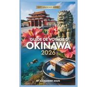 Guide de voyage d'Okinawa 2026: Guide complet des plages, de la culture, de la gastronomie et de la vie insulaire (Série City Unlocked)